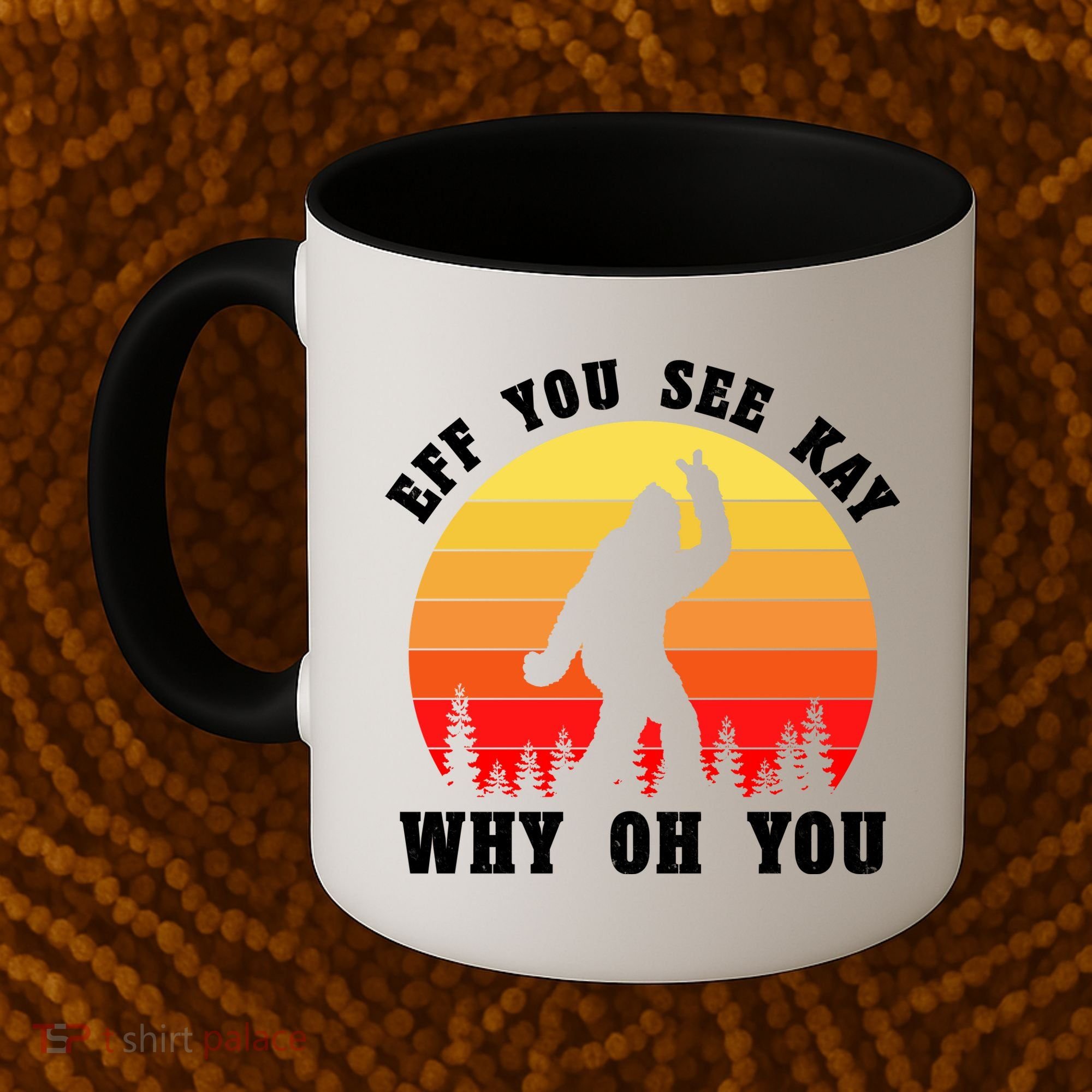 Eff You See Kay Why Oh You Bigfoot Sasquatch Funny Meme Coffee Mug