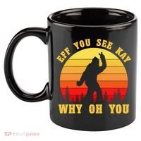 Eff You See Kay Why Oh You Bigfoot Sasquatch Funny Meme 11oz C Handle Ceramic Mug thumb 2