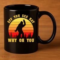 Eff You See Kay Why Oh You Bigfoot Sasquatch Funny Meme 11oz C Handle Ceramic Mug thumb 3