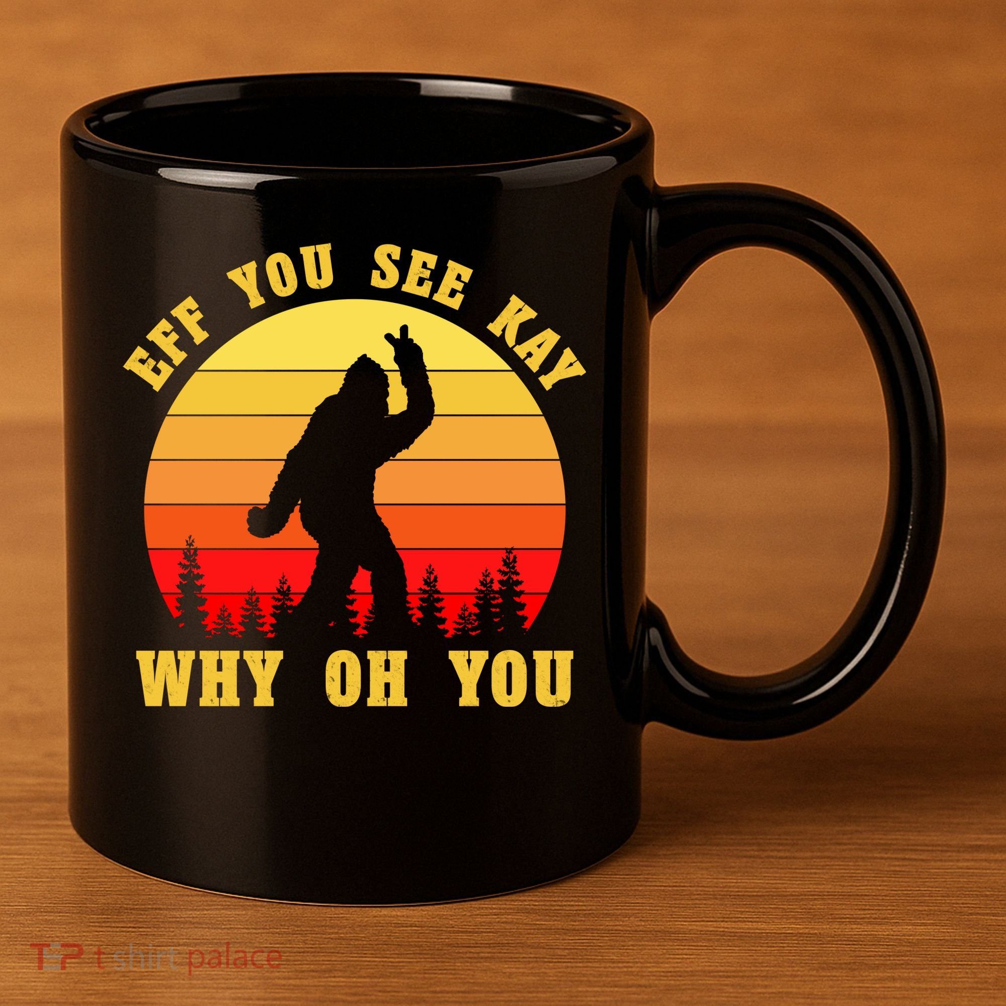 Eff You See Kay Why Oh You Bigfoot Sasquatch Funny Meme 11oz C Handle Ceramic Mug