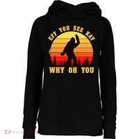 Eff You See Kay Why Oh You Bigfoot Sasquatch Funny Meme Womens Funnel Neck Pullover Hood thumb 0