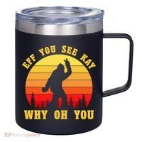 Eff You See Kay Why Oh You Bigfoot Sasquatch Funny Meme 12oz Stainless Steel Coffee Mug thumb 0