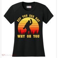 Eff You See Kay Why Oh You Bigfoot Sasquatch Funny Meme Women's Cooling Performance Crew T-Shirt thumb 0
