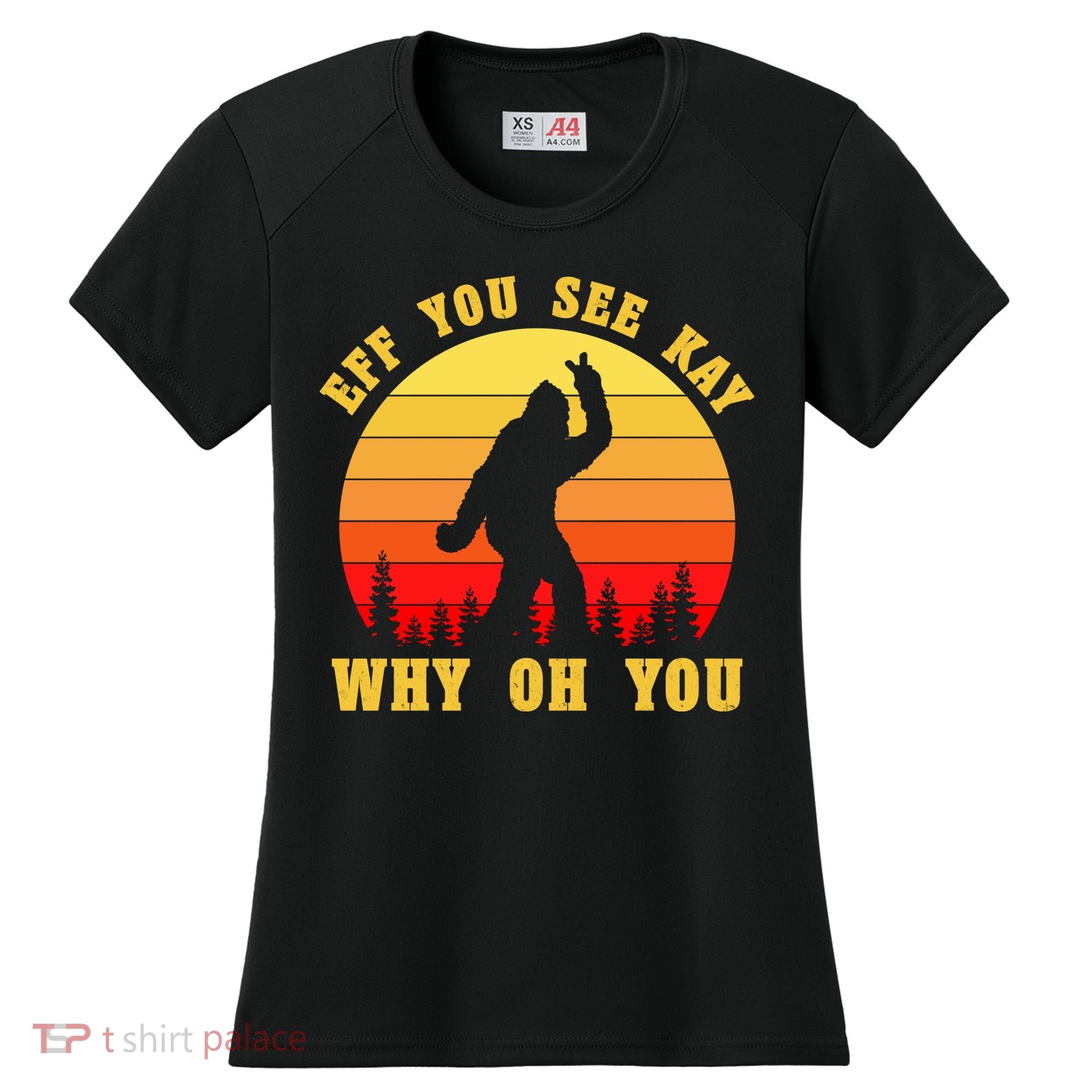 Eff You See Kay Why Oh You Bigfoot Sasquatch Funny Meme Women's Cooling Performance Crew T-Shirt