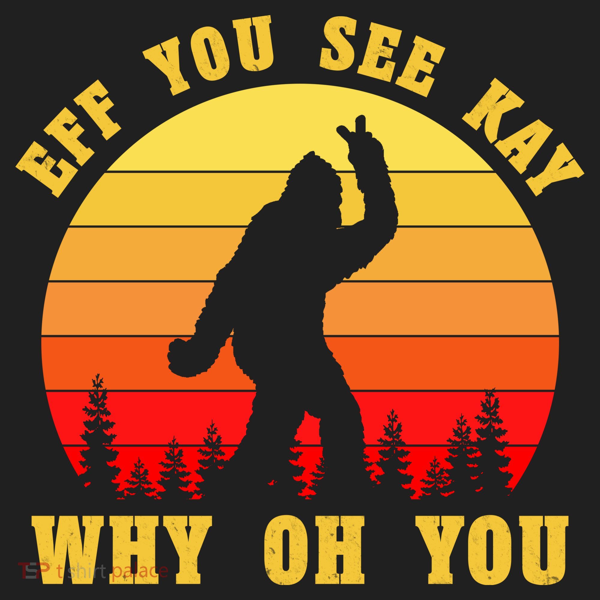 Eff You See Kay Why Oh You Bigfoot Sasquatch Funny Meme Women's Cooling Performance Crew T-Shirt