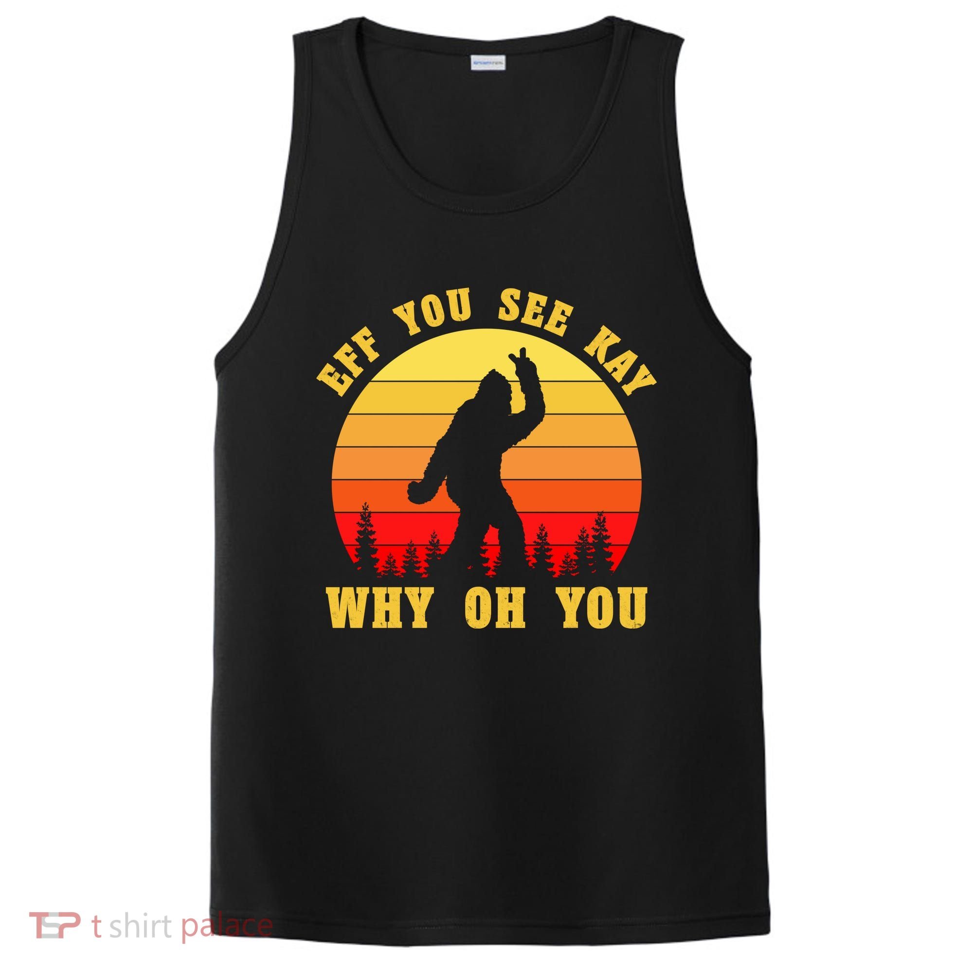 Eff You See Kay Why Oh You Bigfoot Sasquatch Funny Meme PosiCharge Competitor Tank