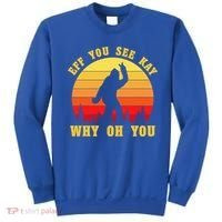 Eff You See Kay Why Oh You Bigfoot Sasquatch Funny Meme Sweatshirt thumb 0