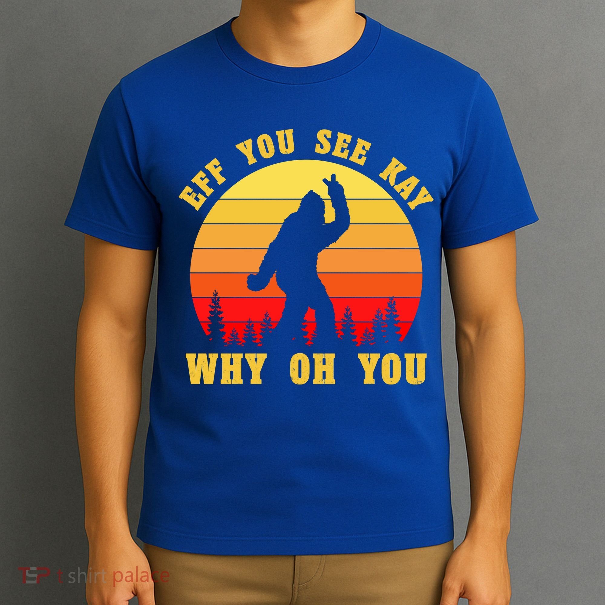 Eff You See Kay Why Oh You Bigfoot Sasquatch Funny Meme T-Shirt