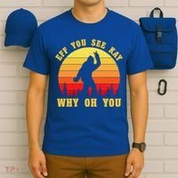 Eff You See Kay Why Oh You Bigfoot Sasquatch Funny Meme T-Shirt thumb 6