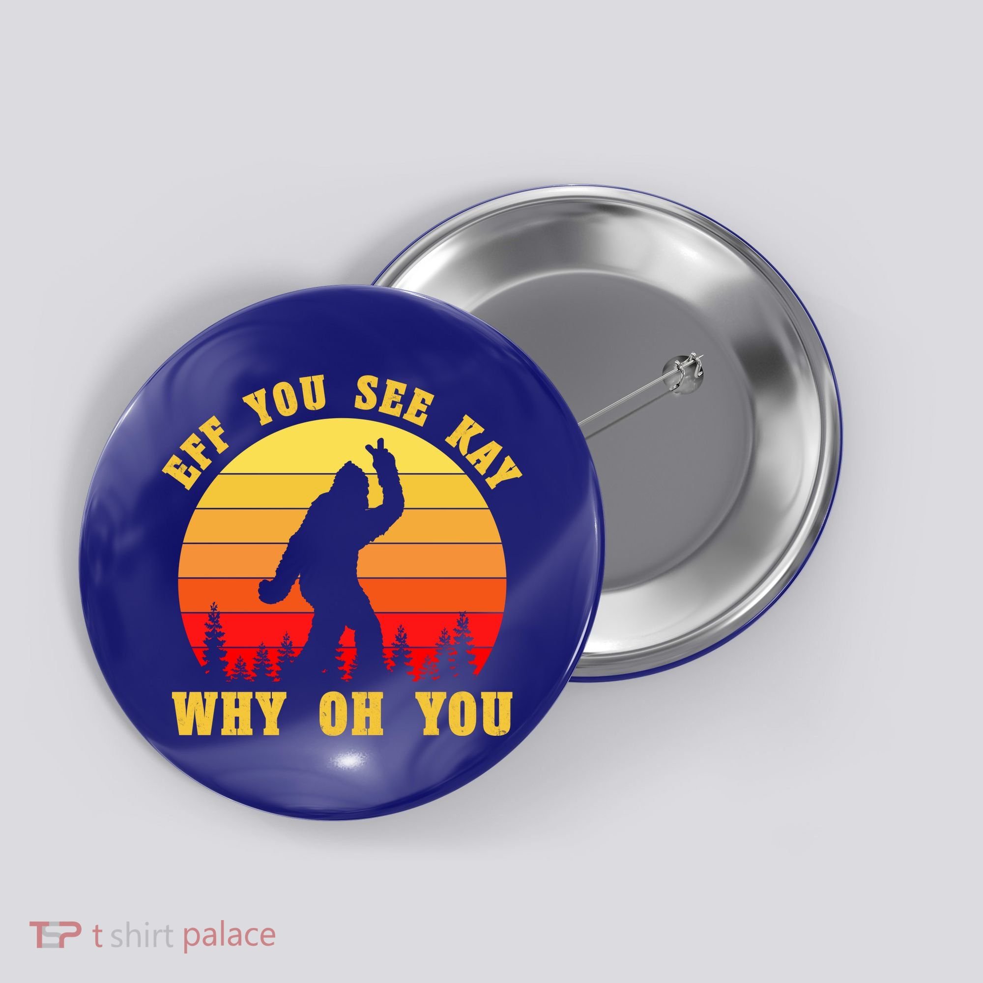 Eff You See Kay Why Oh You Bigfoot Sasquatch Funny Meme Button