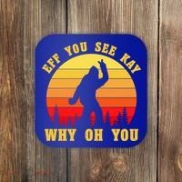 Eff You See Kay Why Oh You Bigfoot Sasquatch Funny Meme Coaster thumb 0