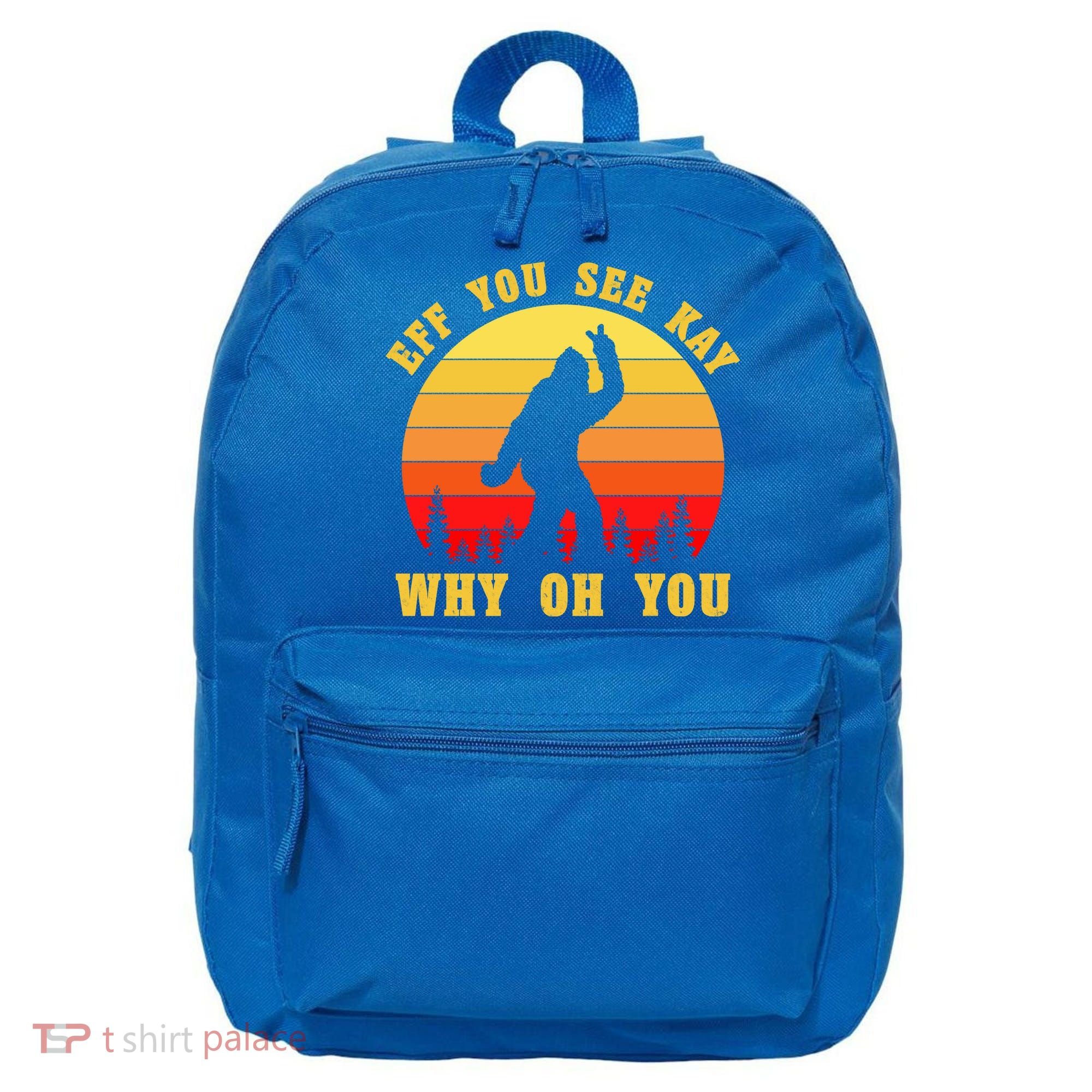 Eff You See Kay Why Oh You Bigfoot Sasquatch Funny Meme 16 in Basic Backpack