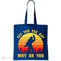 Eff You See Kay Why Oh You Bigfoot Sasquatch Funny Meme Tote Bag thumb 0