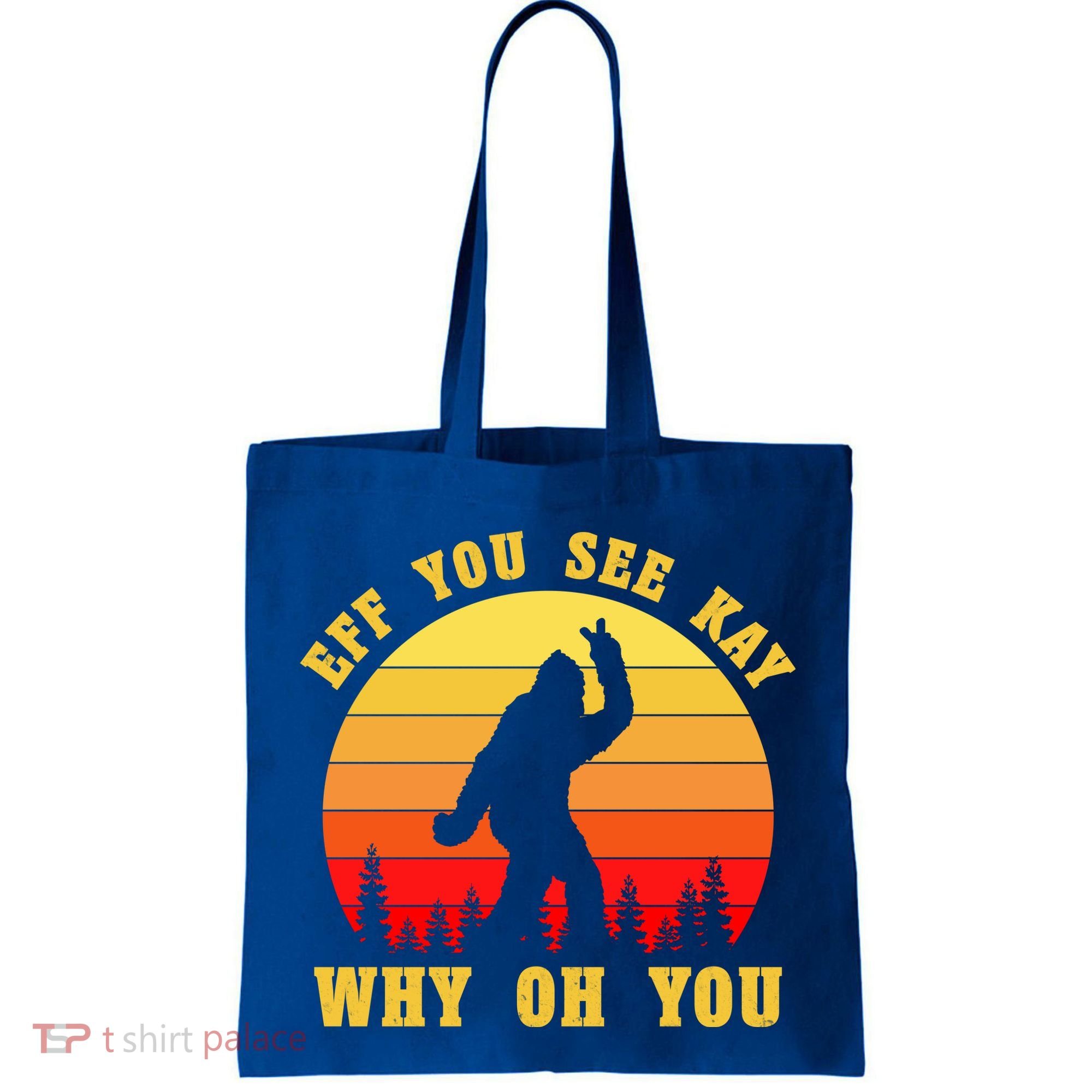 Eff You See Kay Why Oh You Bigfoot Sasquatch Funny Meme Tote Bag