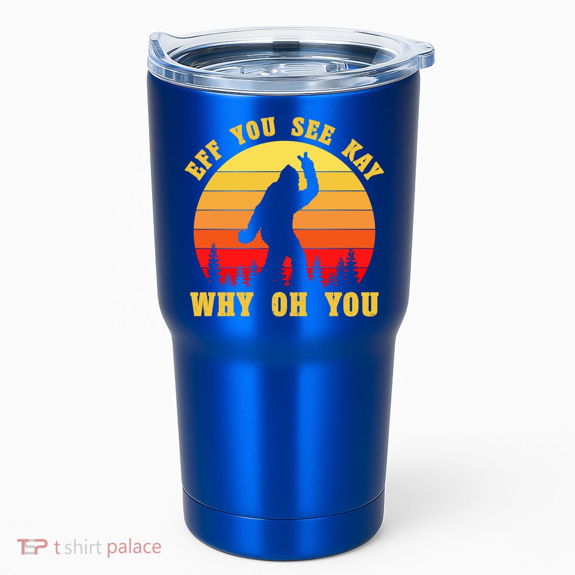 Eff You See Kay Why Oh You Bigfoot Sasquatch Funny Meme Tumbler