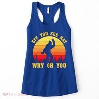 Eff You See Kay Why Oh You Bigfoot Sasquatch Funny Meme Women's Tank Top thumb 0