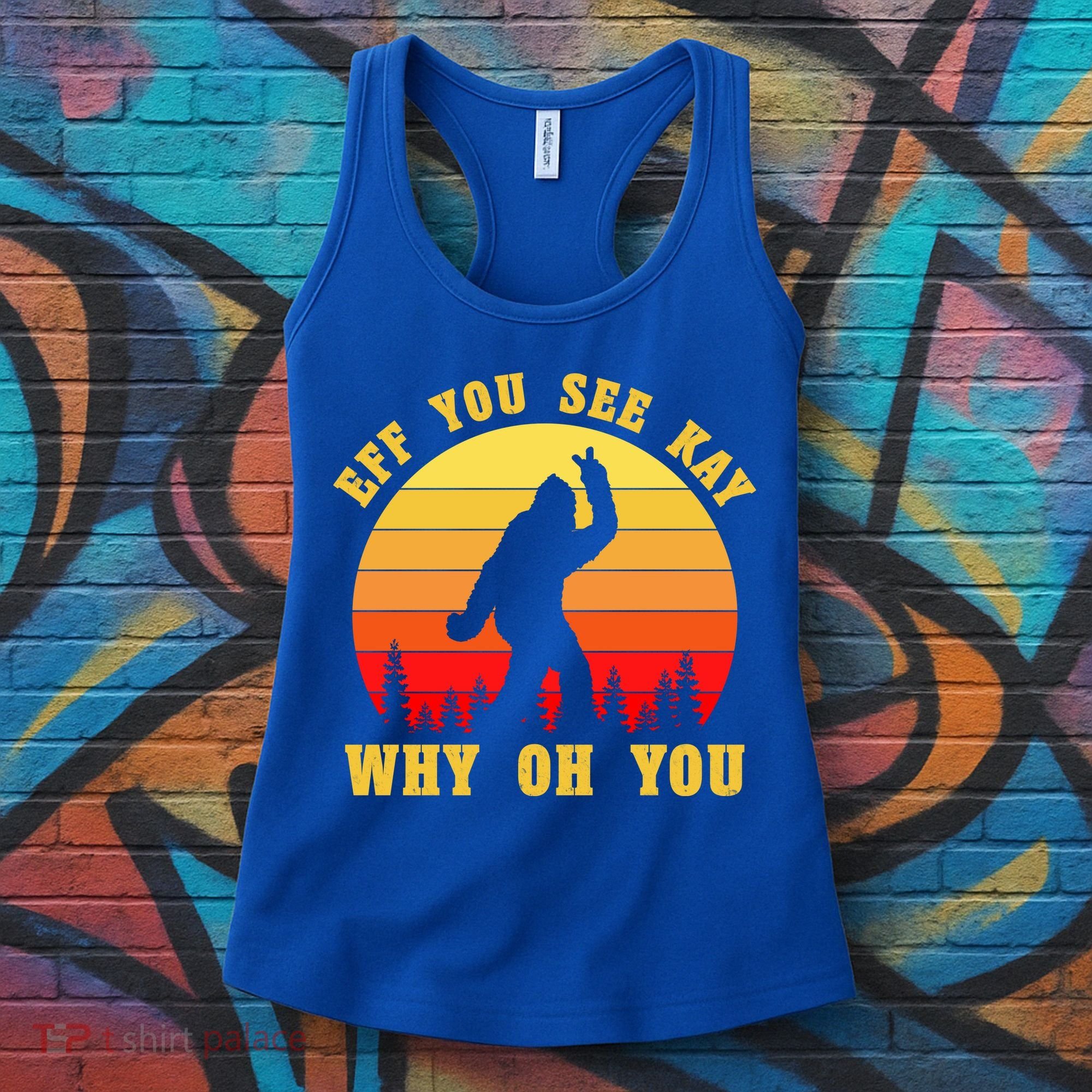 Eff You See Kay Why Oh You Bigfoot Sasquatch Funny Meme Women's Tank Top