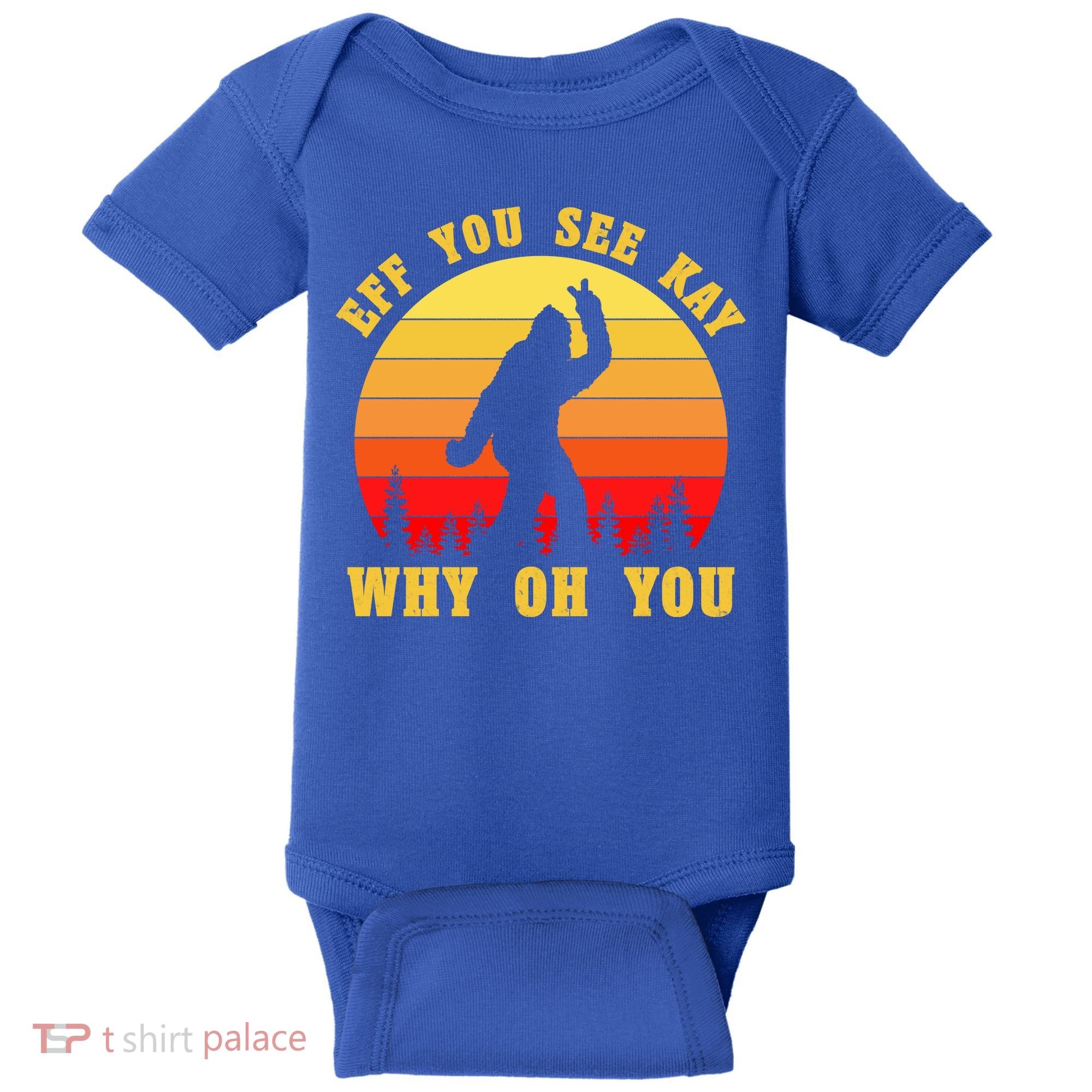 Eff You See Kay Why Oh You Bigfoot Sasquatch Funny Meme Baby Bodysuit