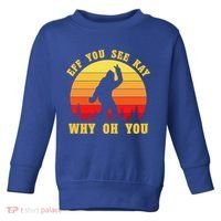 Eff You See Kay Why Oh You Bigfoot Sasquatch Funny Meme Toddler Sweatshirt thumb 0