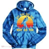 Eff You See Kay Why Oh You Bigfoot Sasquatch Funny Meme Tie Dye Hoodie thumb 0