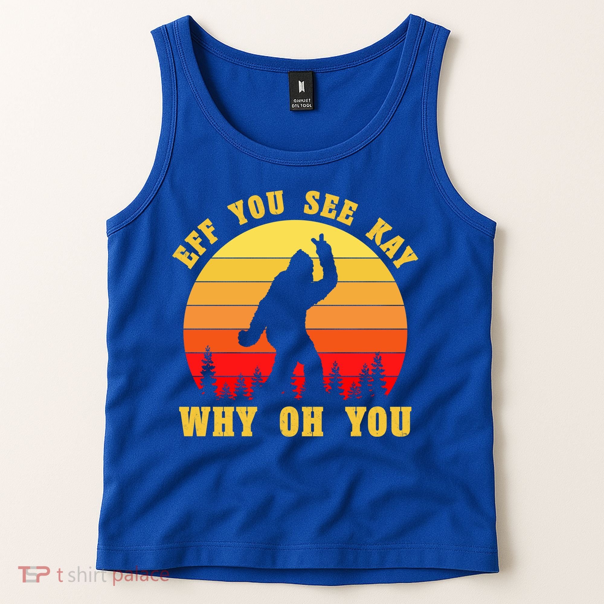 Eff You See Kay Why Oh You Bigfoot Sasquatch Funny Meme Tank Top