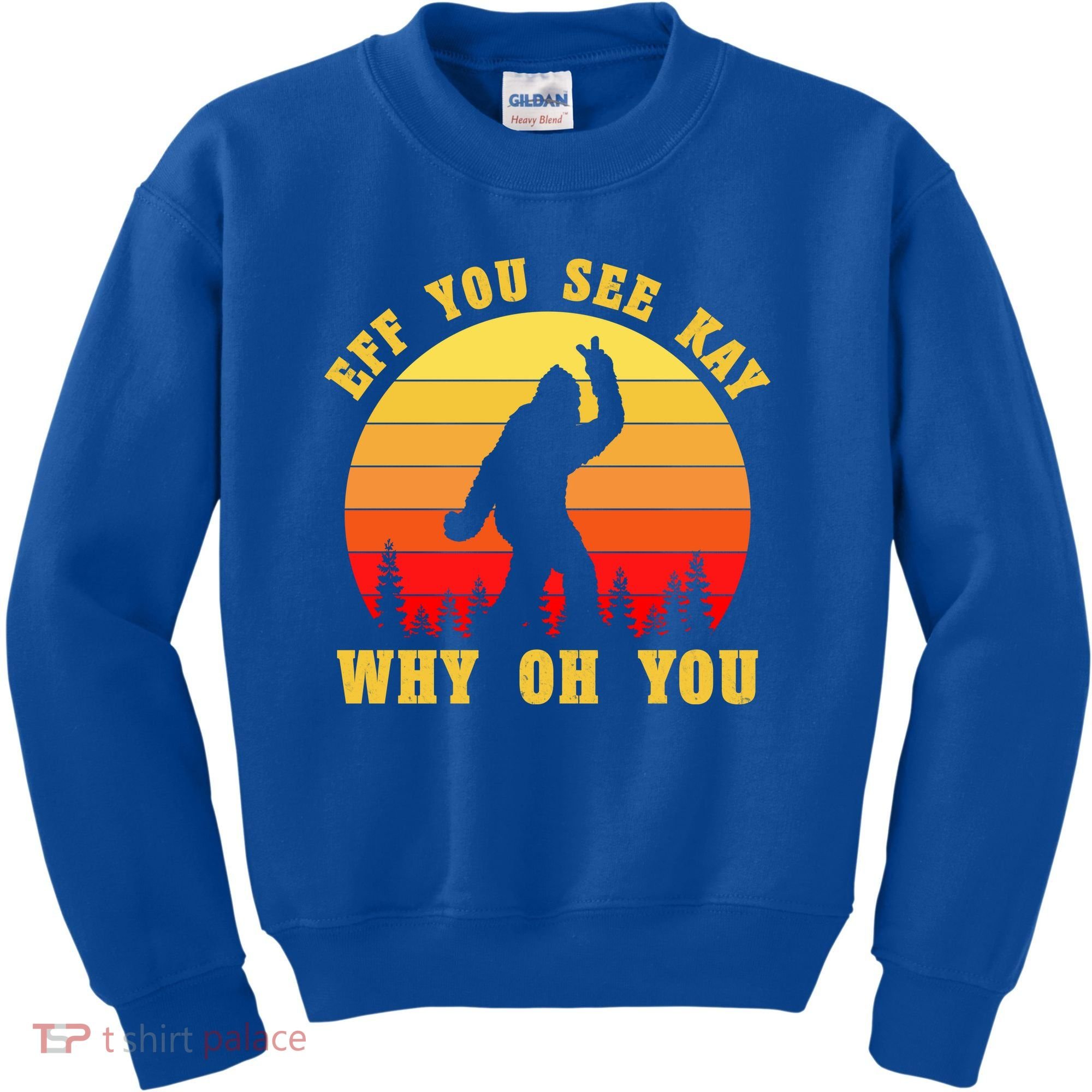 Eff You See Kay Why Oh You Bigfoot Sasquatch Funny Meme Kids Sweatshirt