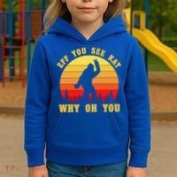 Eff You See Kay Why Oh You Bigfoot Sasquatch Funny Meme Kids Hoodie thumb 3