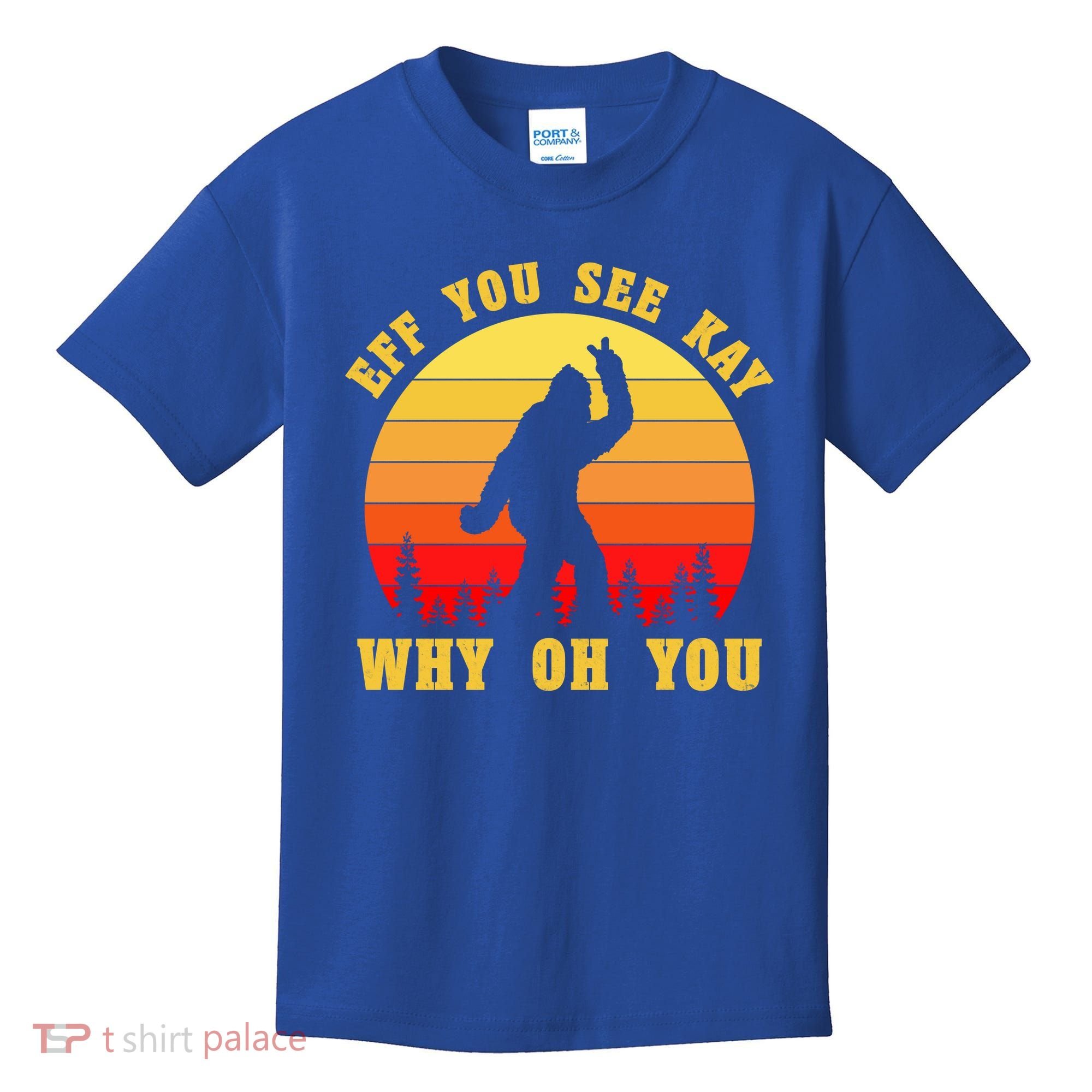 Eff You See Kay Why Oh You Bigfoot Sasquatch Funny Meme Kids T-Shirt