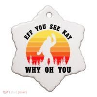 Eff You See Kay Why Oh You Bigfoot Sasquatch Funny Meme Ceramic Ornament thumb 0