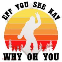 Eff You See Kay Why Oh You Bigfoot Sasquatch Funny Meme Ceramic Ornament thumb 2