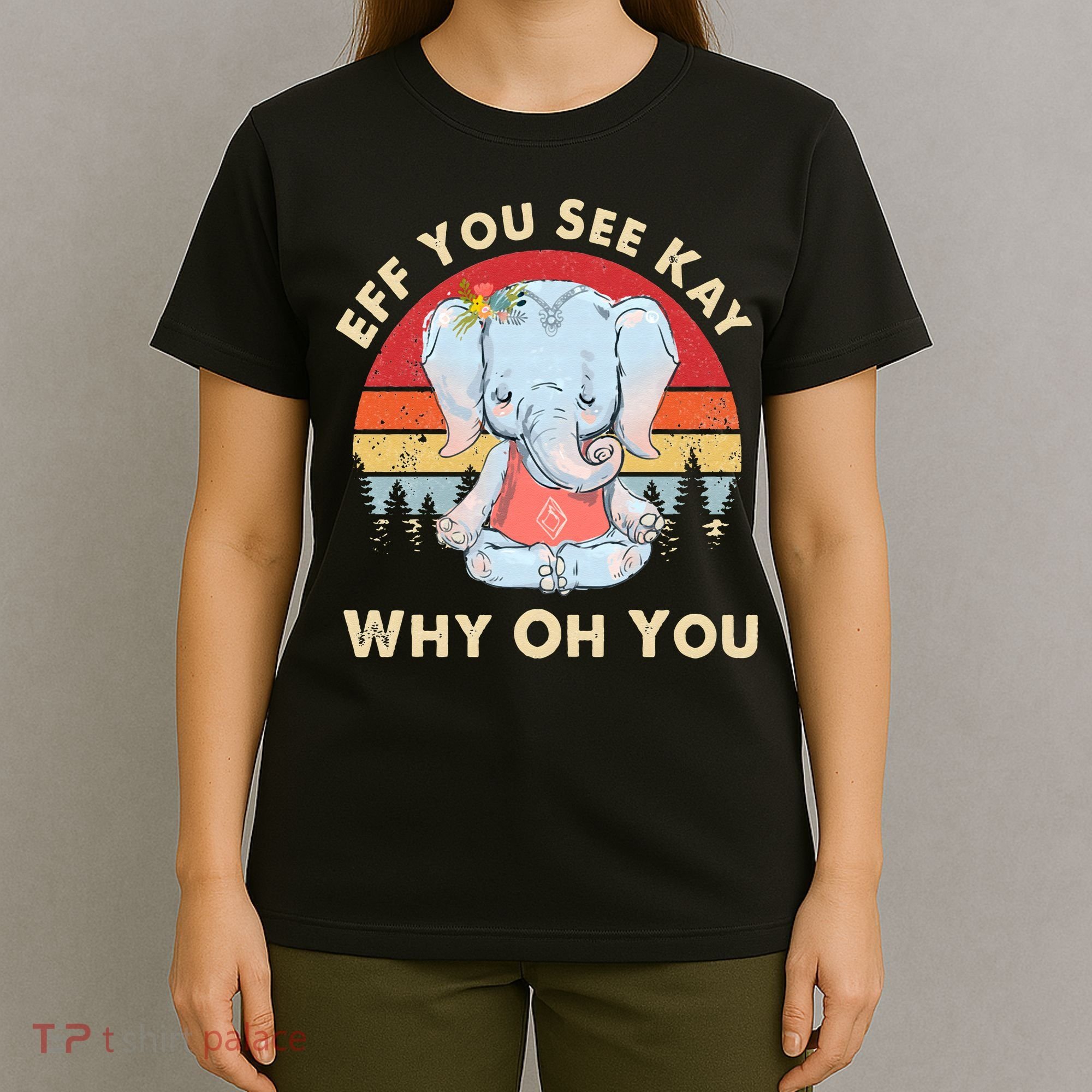 Eff You See Kay Why Oh You Funny Vintage Elephant Yoga Lover T-Shirt