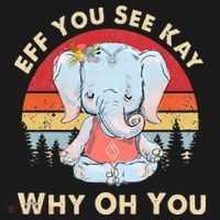 Eff You See Kay Why Oh You Funny Vintage Elephant Yoga Lover T-Shirt thumb 7