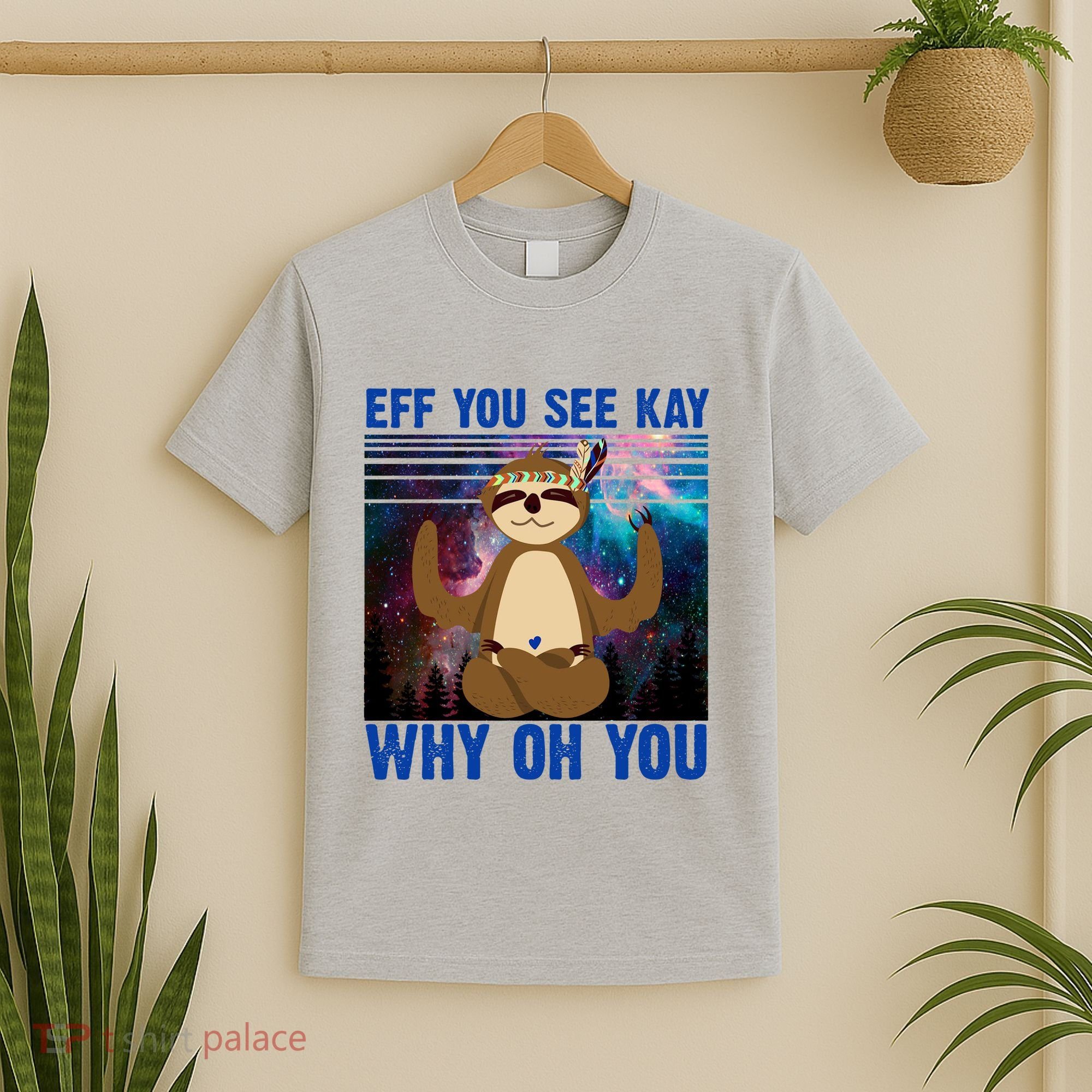 Eff You See Kay Why Oh You Yoga Sloth Space Galaxy T-Shirt