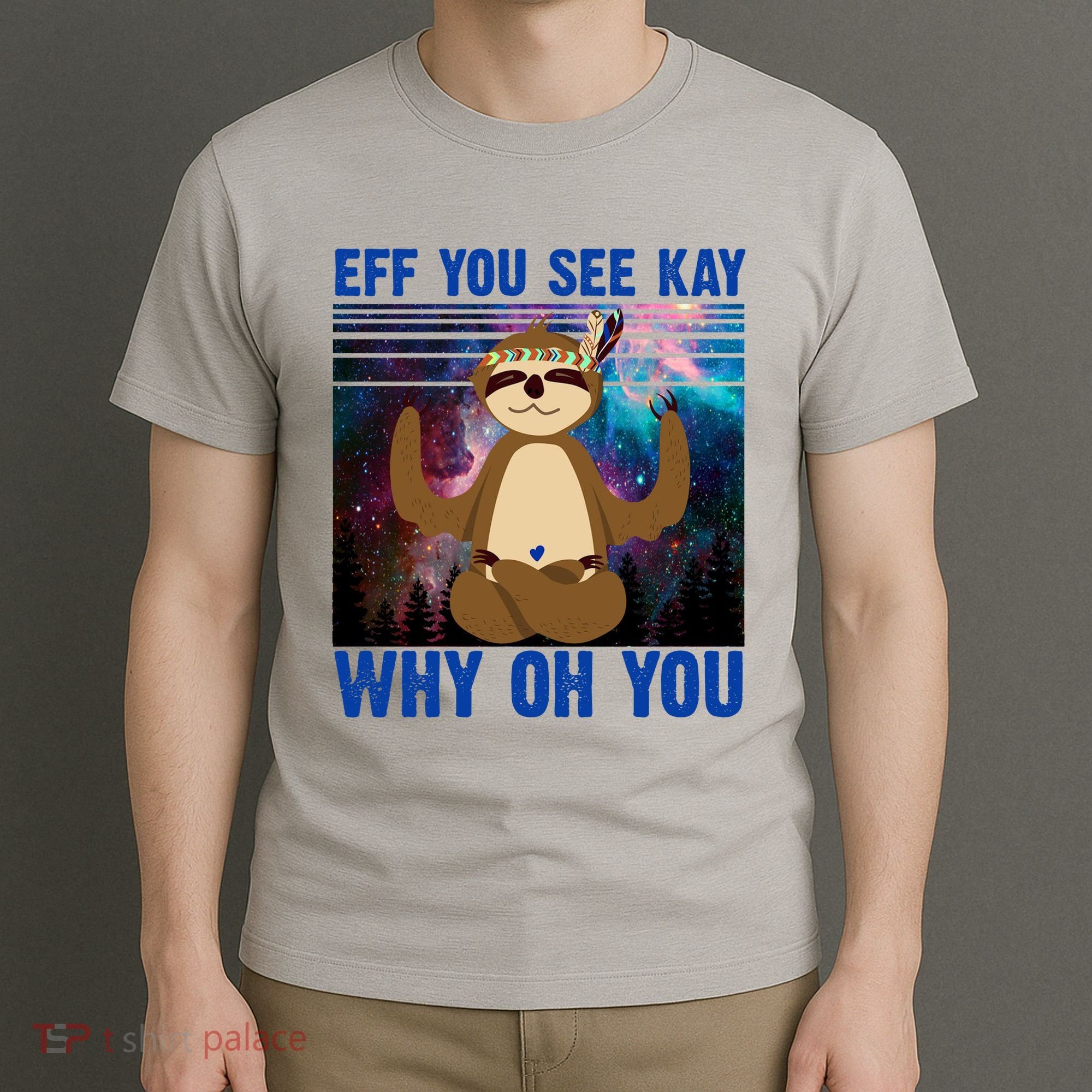 Eff You See Kay Why Oh You Yoga Sloth Space Galaxy T-Shirt