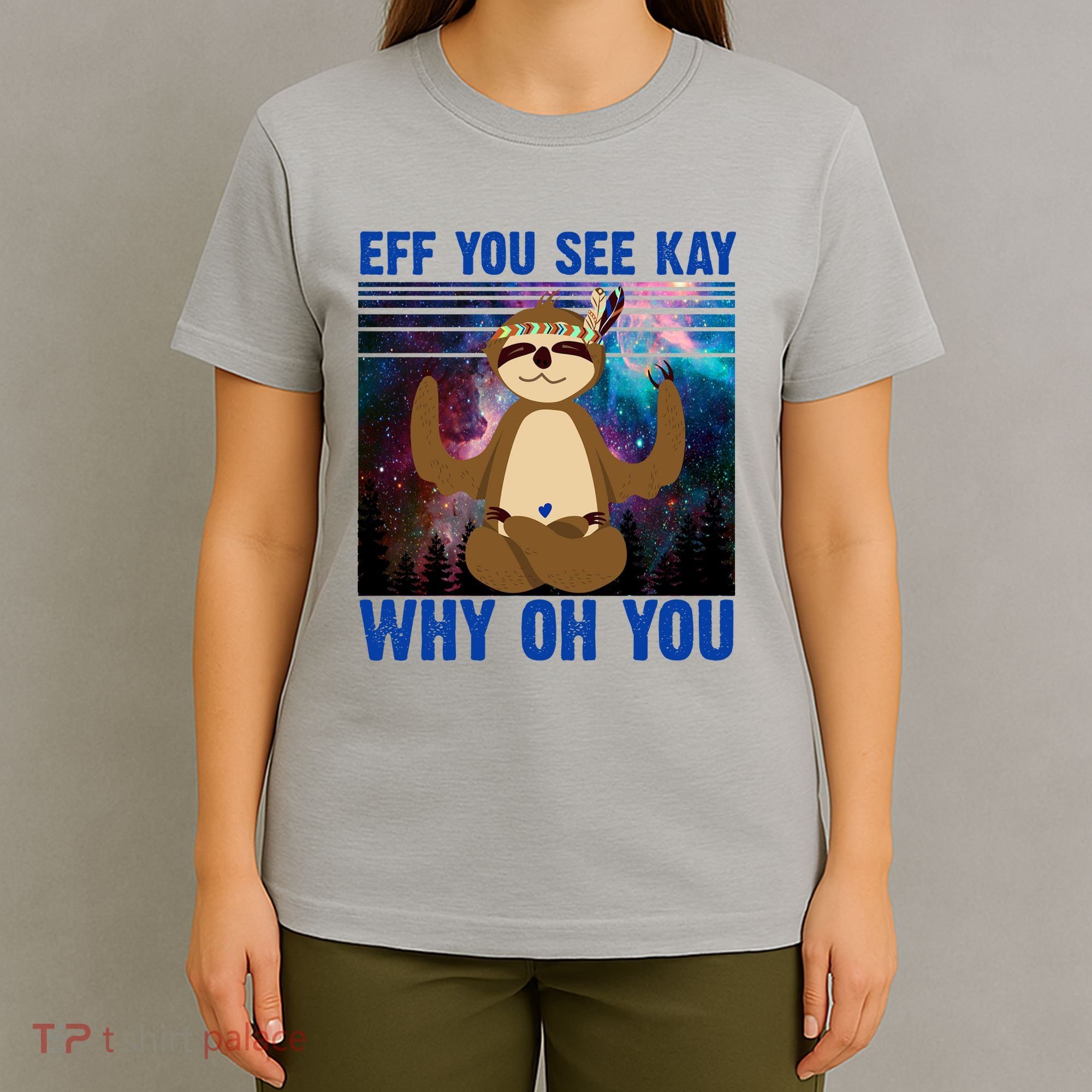 Eff You See Kay Why Oh You Yoga Sloth Space Galaxy T-Shirt