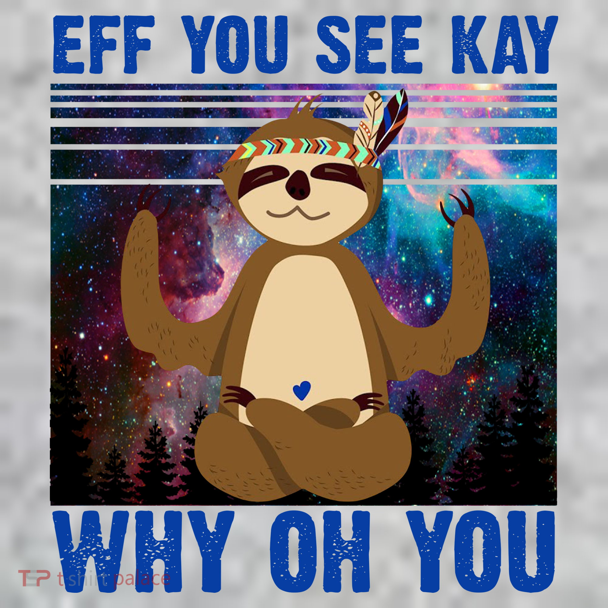 Eff You See Kay Why Oh You Yoga Sloth Space Galaxy T-Shirt