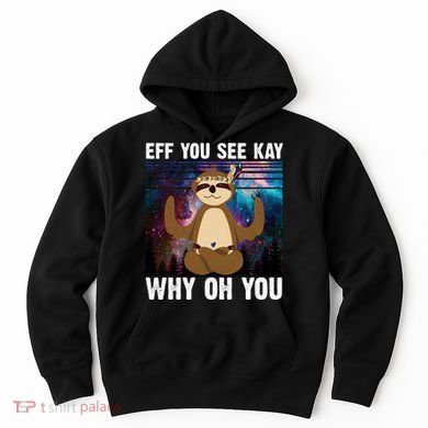 Eff You See Kay Why Oh You Yoga Sloth Space Galaxy Hoodie