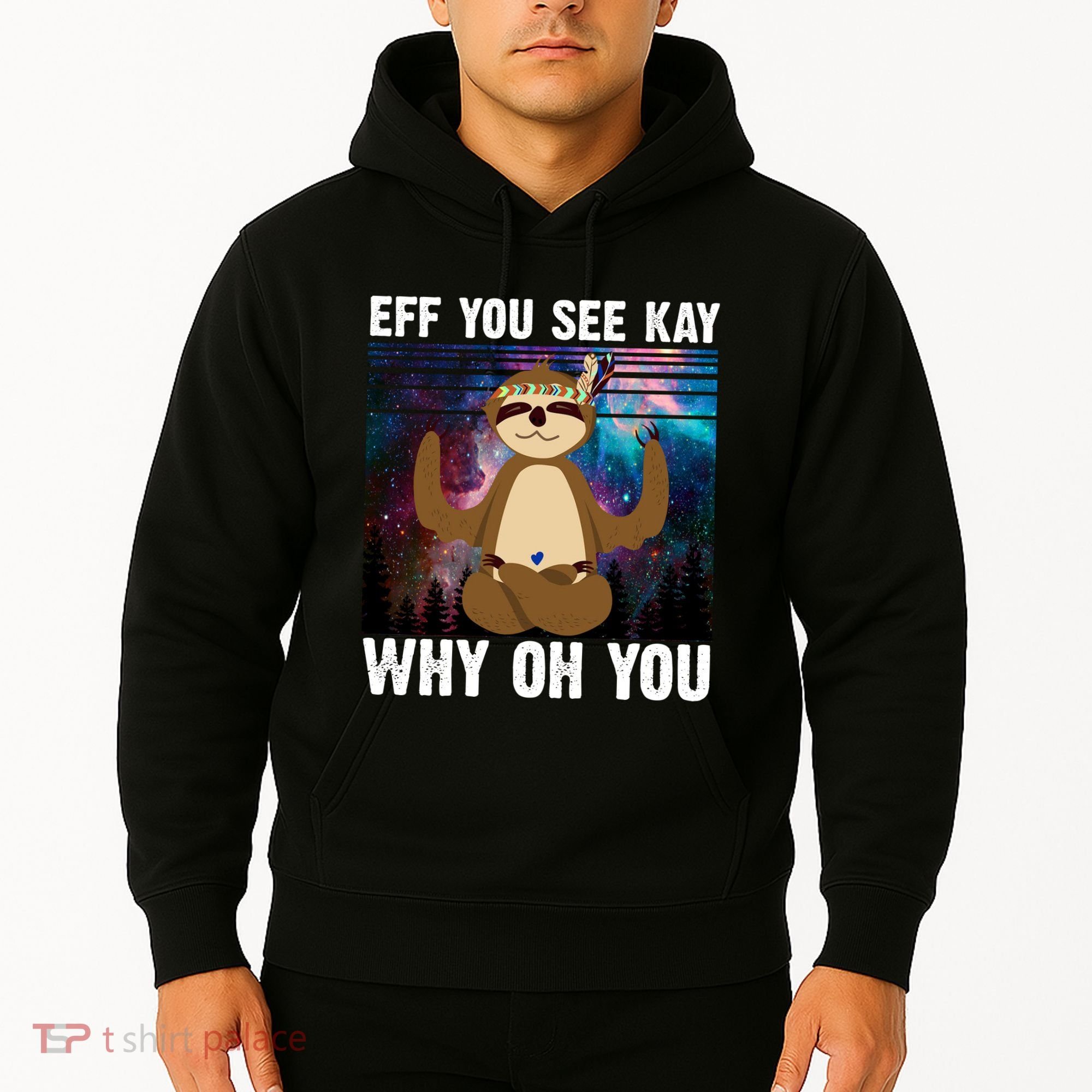 Eff You See Kay Why Oh You Yoga Sloth Space Galaxy Hoodie