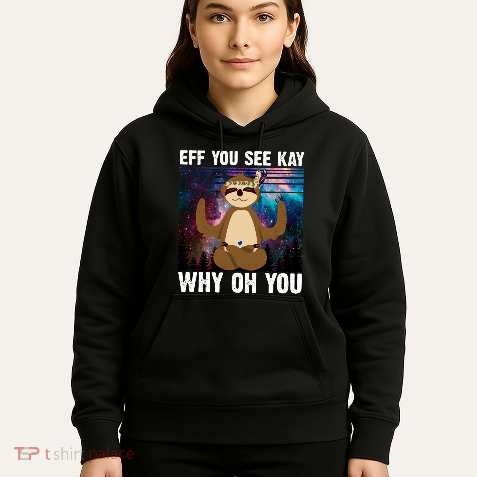 Eff You See Kay Why Oh You Yoga Sloth Space Galaxy Hoodie