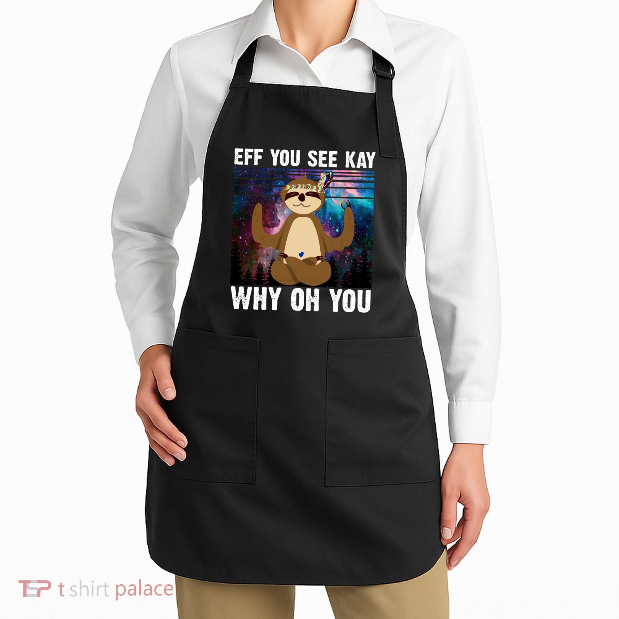 Eff You See Kay Why Oh You Yoga Sloth Space Galaxy Apron