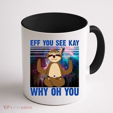 Eff You See Kay Why Oh You Yoga Sloth Space Galaxy Coffee Mug back