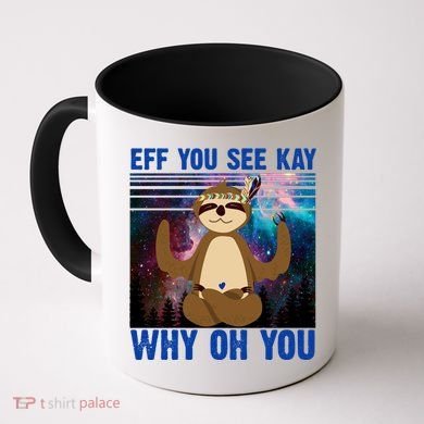 Eff You See Kay Why Oh You Yoga Sloth Space Galaxy Coffee Mug