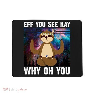 Eff You See Kay Why Oh You Yoga Sloth Space Galaxy Mousepad