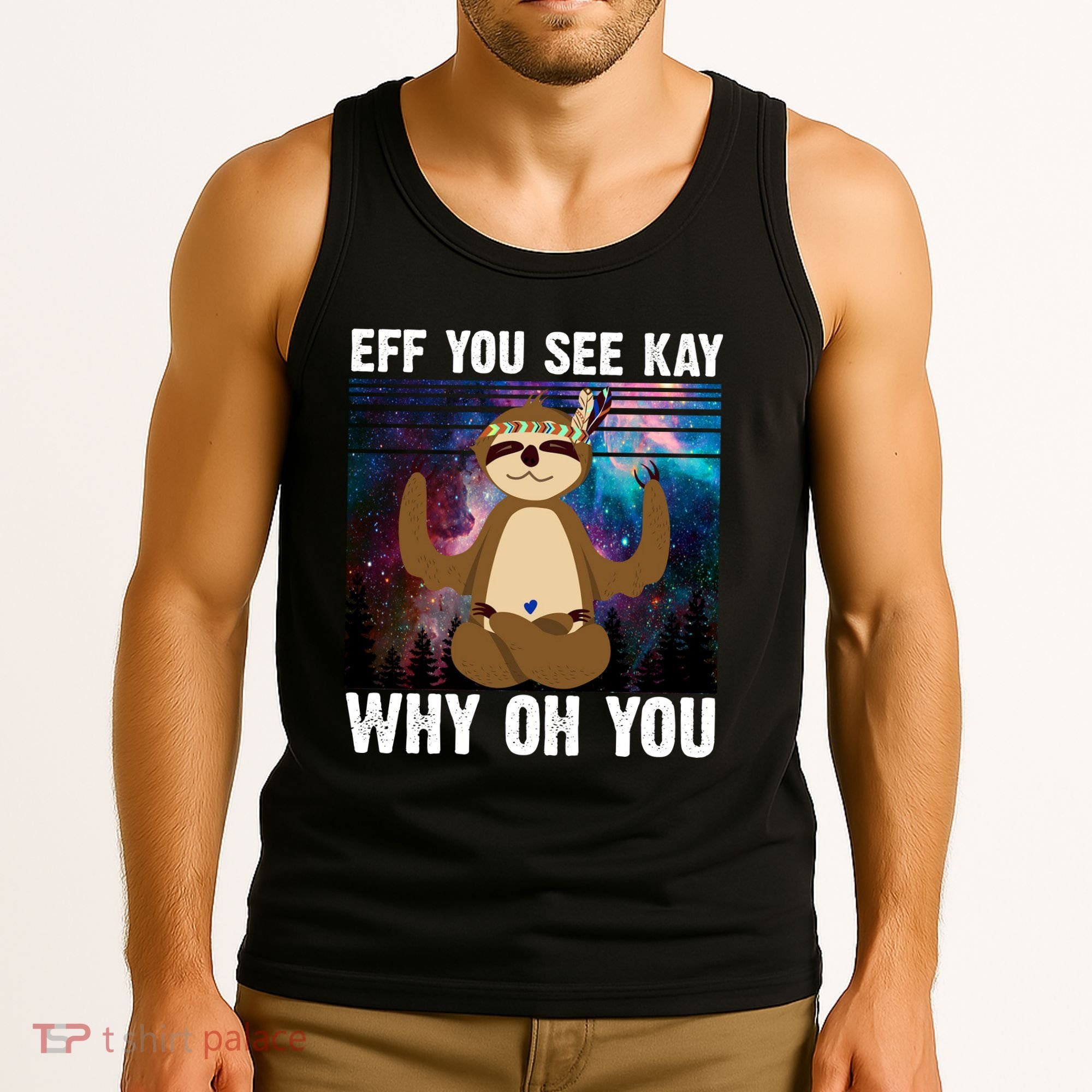 Eff You See Kay Why Oh You Yoga Sloth Space Galaxy Tank Top