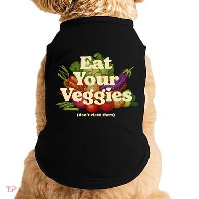 Eat Your Veggies DonT Elect Them Doggie Tank