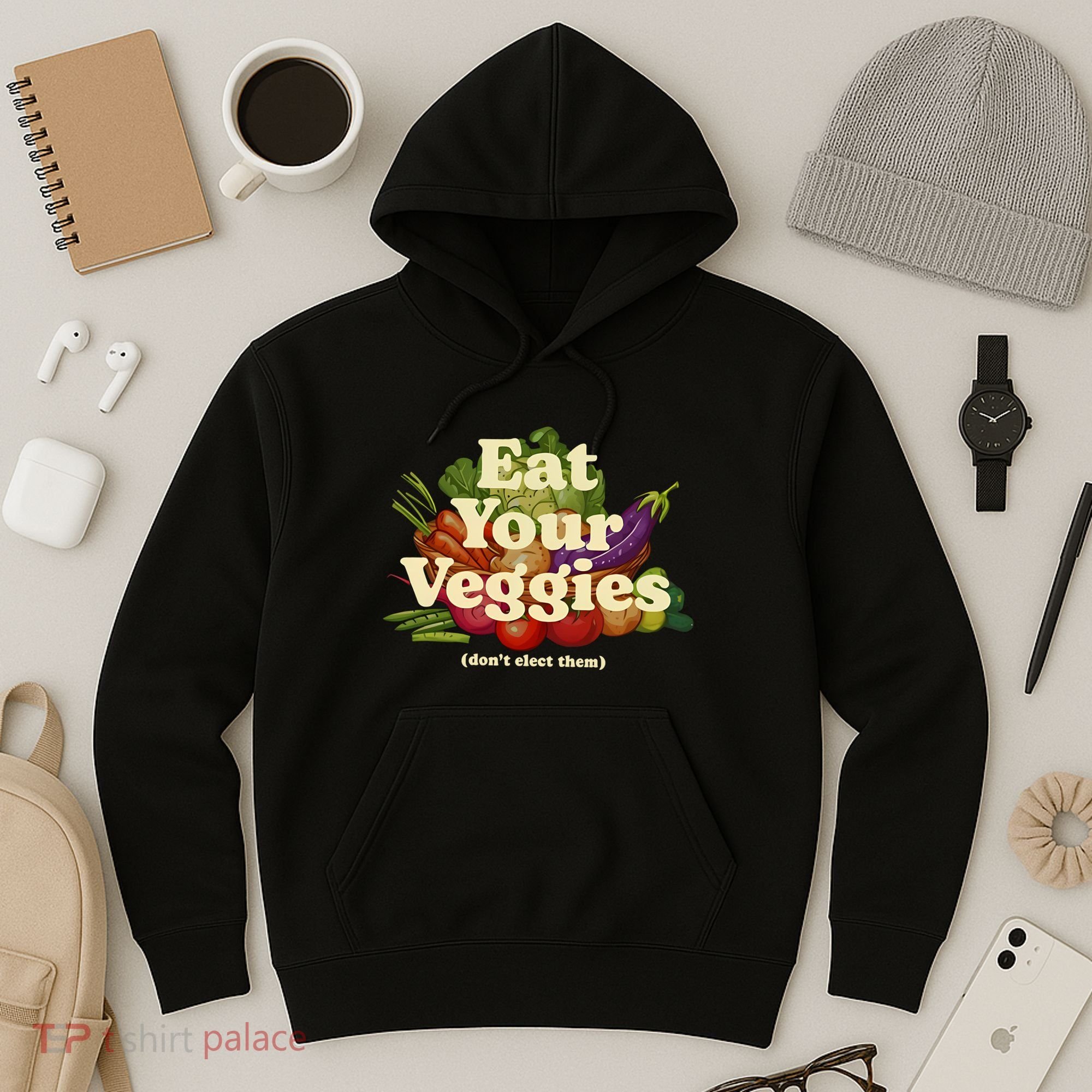 Eat Your Veggies DonT Elect Them Hoodie