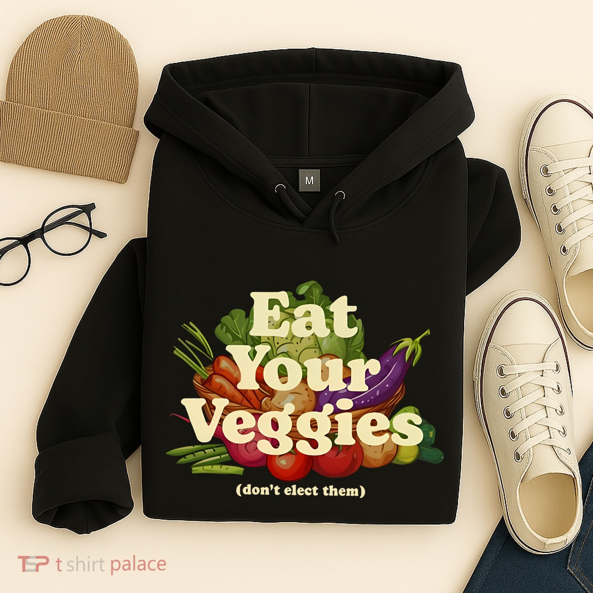 Eat Your Veggies DonT Elect Them Hoodie