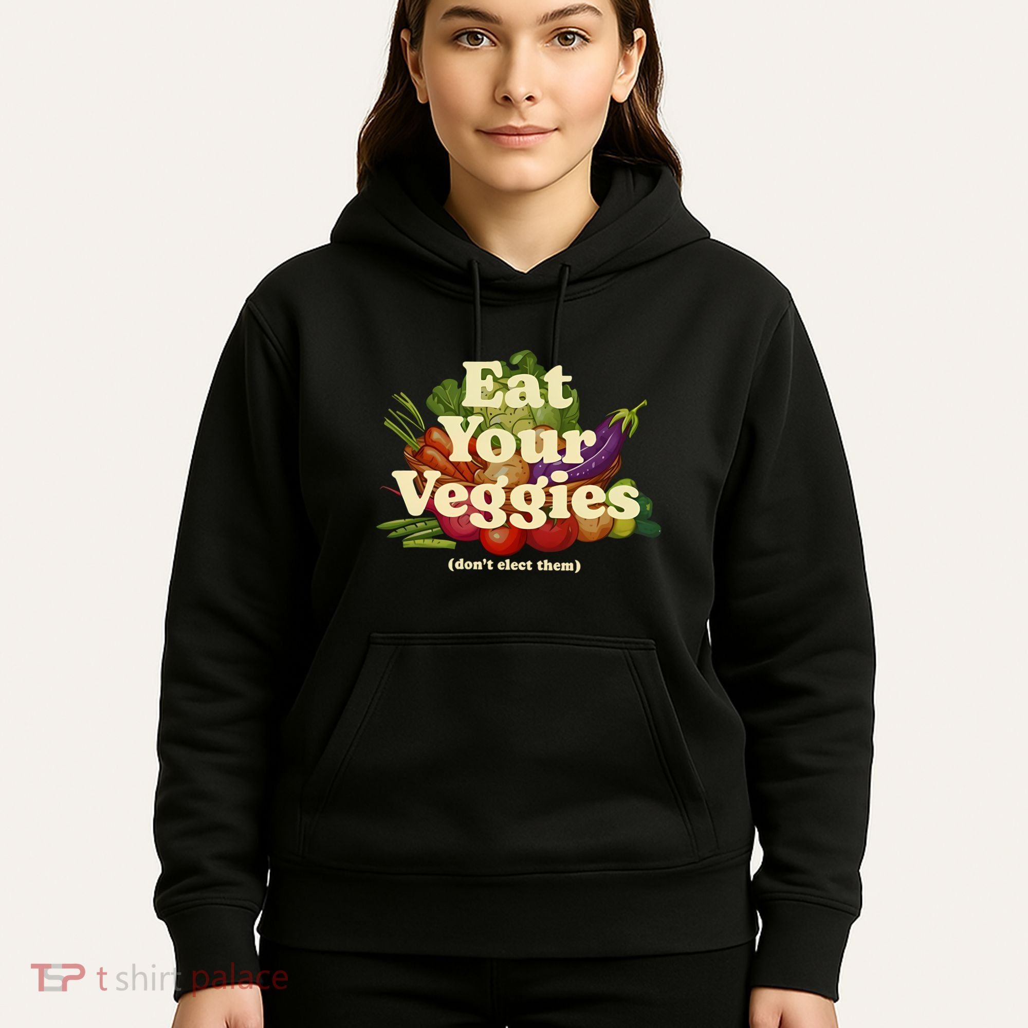 Eat Your Veggies DonT Elect Them Hoodie