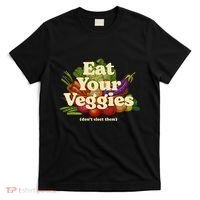 Eat Your Veggies DonT Elect Them T-Shirt thumb 0