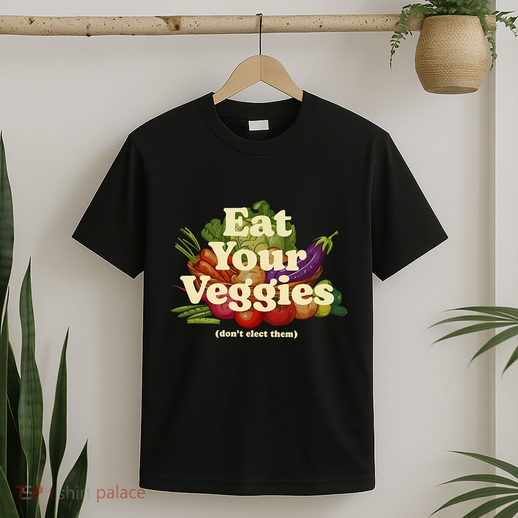 Eat Your Veggies DonT Elect Them T-Shirt